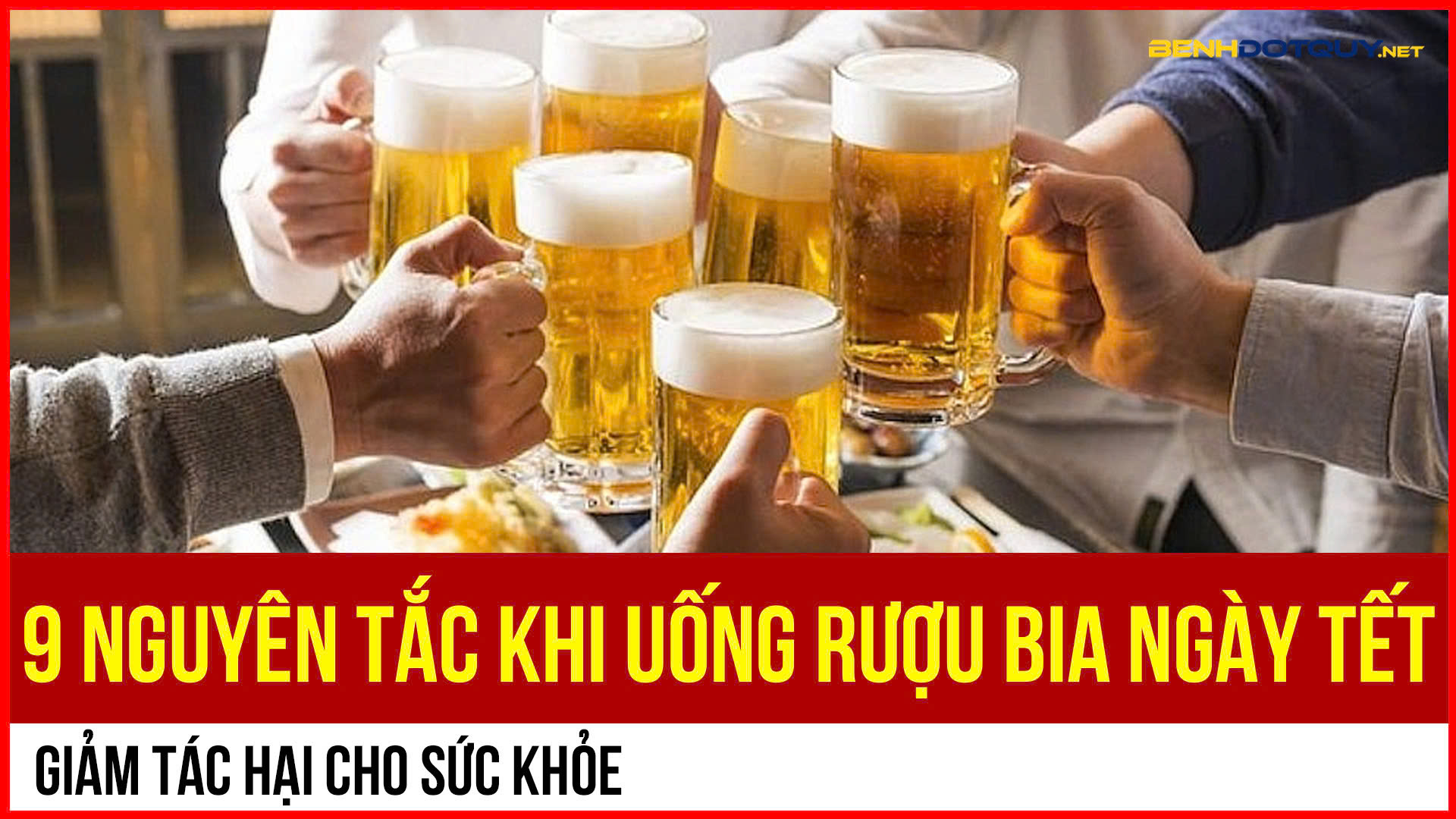 Tuân thủ 9 nguyên tắc khi uống rượu bia ngày Tết